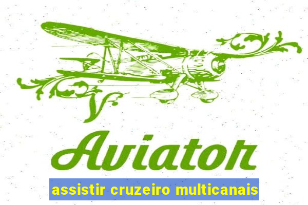 assistir cruzeiro multicanais